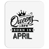 Queens Are Born In April Mousepad