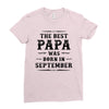 The Best Papa Was Born In September Ladies Fitted T-Shirt