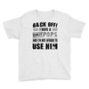 back off i have a crazy pops and i'm not afraid to user him Youth Tee