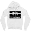 Say Tes to New Adventures Zipper Hoodie