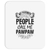 My Favorite People Call Me PawPaw Mousepad