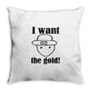 i want the gold Throw Pillow
