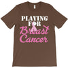playing for breast cancer T-Shirt