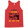IF FATHER CAN'T FIX IT THAN NO ONE CAN FIX IT Tank Top