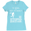 to bowl or not to bowl Ladies Fitted T-Shirt