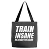 Train Insane Or Remain The Same Tote Bags