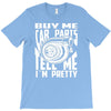 buy me car parts and tell me i'm pretty mechanic turbo nfs fan T-Shirt