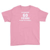 it took me 60 years 2 Youth Tee