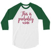 this is probably wine 3/4 Sleeve Shirt