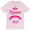 queens are born in april T-Shirt