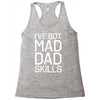 i've got mad dad skills Racerback Tank