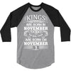 Real Kings Are Born On November 1 3/4 Sleeve Shirt