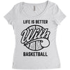 life is better with basketball Women's Triblend Scoop T-shirt