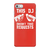 this dj doesn't take requests iPhone 7 Case