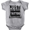 Just One More Tattoo I Promise Baby Onesie