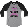 all women created equal but the best born in October 3/4 Sleeve Shirt