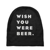 wish you were beer Baby Beanies
