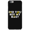 Did You See My Bag iPhone 6/6s Case