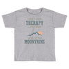 I Don't Need Therapy I Just Need To Go To The Mountains Toddler T-shirt