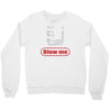 blow me Crewneck Sweatshirt