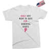 Girls Want To Have Fundamentals Rights Exclusive T-shirt