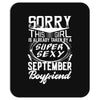 This Girl Is Taken By A Super Sexy September Boyfriend Mousepad