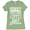 This Guy Is Taken By A Super Sexy July Girlfriend Ladies Fitted T-Shirt