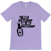 ketchup T-Shirt