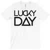 lucky day T-Shirt