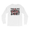 This Is My Hunting Shirt Long Sleeve Shirts