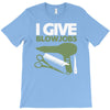 i give blowjobs T-Shirt