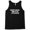 fairytales are for children Tank Top