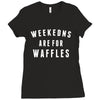 Weekends Are For Waffles Ladies Fitted T-Shirt