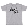 aunt to be Toddler T-shirt