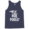 Fly You Fools Tank Top