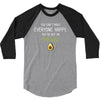 You Cant Make Everyone Happy You Are Not An Avocado 3/4 Sleeve Shirt