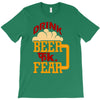 drink beer fuck fear T-Shirt