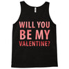 will you be my valentine Tank Top