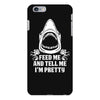 Feed Me And Tell Me I Am Pretty iPhone 6/6s Plus Case