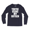 you're using my oxygen Long Sleeve Shirts