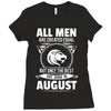 All Men Are Created Equal But Only The Best Are Born In August Ladies Fitted T-Shirt