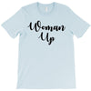 woman up T-Shirt