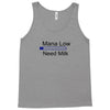 gaming mana low need milk Tank Top