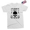 Life Begins at Forty 1978 the Birth of Legends Exclusive T-shirt