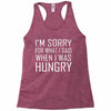 hungry apology Racerback Tank