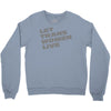 let trans women live Crewneck Sweatshirt