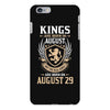 Kings Are Born In August But The Real Kings Are Born On August 29 iPhone 6/6s Plus Case