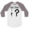 wait,what 3/4 Sleeve Shirt