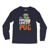 This Girl Loves Pug Long Sleeve Shirts
