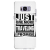 Just One More Traveling I Promise Samsung Galaxy S8 Plus
